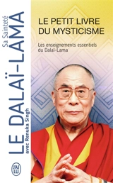 Le petit livre du mysticisme : les enseignements essentiels du dalaï-lama - Dalaï-lama 14