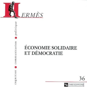 Hermès, n° 36. Economie solidaire et démocratie