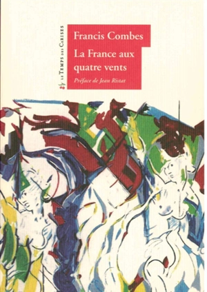 La France aux quatre vents - Francis Combes