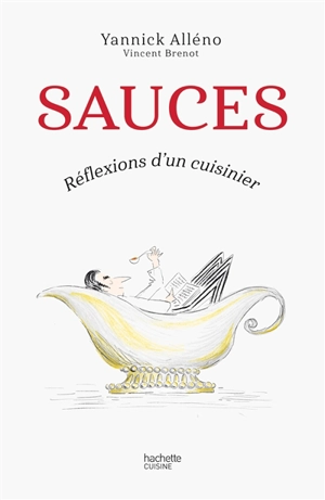 Réflexions d'un cuisinier. Sauces - Yannick Alléno