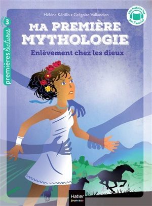 Ma première mythologie. Vol. 2. Enlèvement chez les dieux - Hélène Kérillis