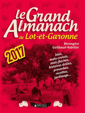 Le grand almanach de Lot-et-Garonne 2017 - Bérangère Guilbaud-Rabiller