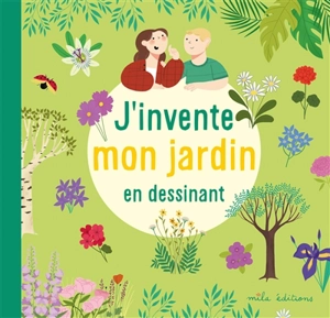 J'invente mon jardin en dessinant - Anne Baudier