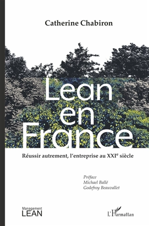 Lean en France : réussir autrement, l'entreprise au XXIe siècle - Catherine Chabiron