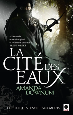 Chroniques d'Isyllt aux morts. Vol. 1. La cité des eaux - Amanda Downum