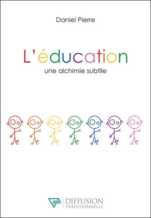 L'éducation, une alchimie subtile - Pierre Daniel