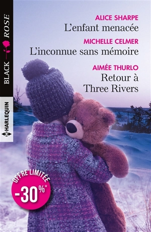 L'enfant menacée. L'inconnue sans mémoire. Retour à Three Rivers - Alice Sharpe