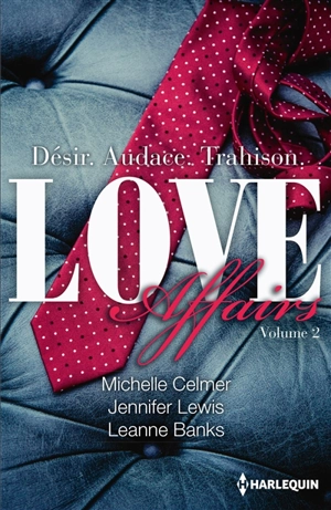 Love affairs : désir, audace, trahison - Michelle Celmer