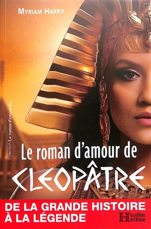 Le roman d'amour de Cléopâtre - Myriam Harry