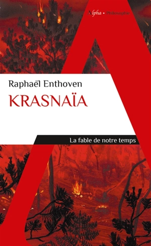 Krasnaïa : la fable de notre temps - Raphaël Enthoven
