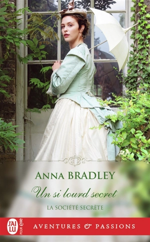 La société secrète. Vol. 3. Un si lourd secret - Anna Bradley
