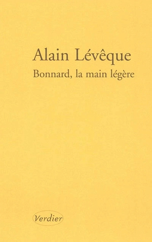 Bonnard, la main légère - Alain Lévêque