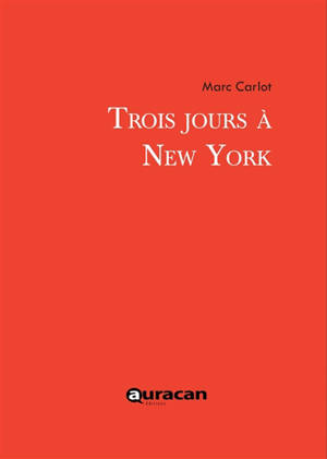 Trois jours à New York - Marc Carlot