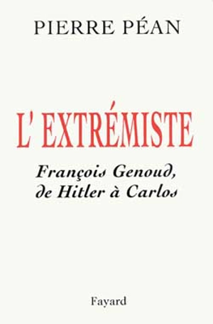 L'extrémiste : François Genoud, de Hitler à Carlos - Pierre Péan