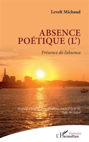 Absence poétique (l') : présence de l'absence - Levelt Michaud