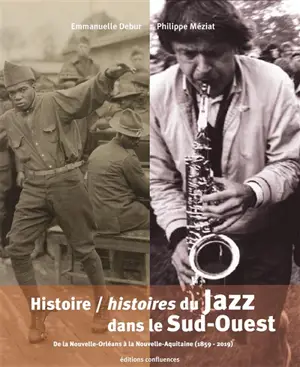 Histoire-histoires du jazz dans le Sud-Ouest : de La Nouvelle-Orléans à la Nouvelle-Aquitaine (1859-2019) - Emmanuelle Debur