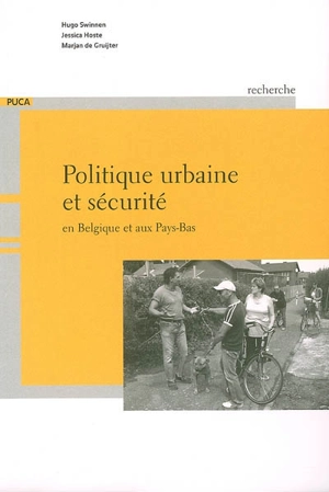 Politique urbaine et sécurité en Belgique et aux Pays-Bas - Hugo Swinnen