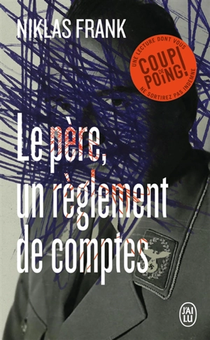 Le père, un règlement de comptes - Niklas Frank