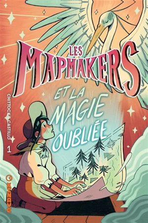 Les Mapmakers. Vol. 1. Les Mapmakers et la magie oubliée - Cameron Chittock