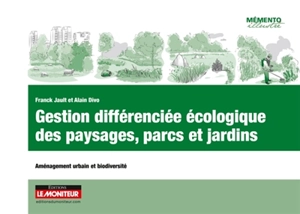 Gestion différenciée écologique des paysages, parcs et jardins : aménagement urbain et biodiversité - Franck Jault