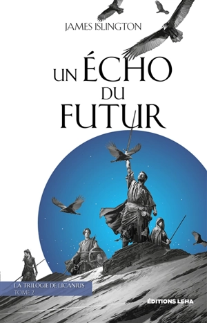 La trilogie de Licanius. Vol. 2. Un écho du futur - James Islington