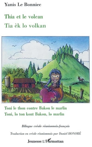 Thia et le volcan. Tia èk lo volcan. Toni le thon contre Bakou le marlin. Toni lo ton kont Bakou lo marlin - Yanis Le Bonniec