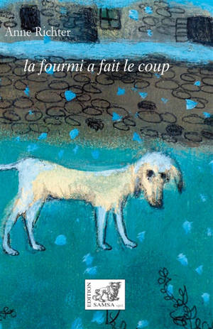 La fourmi a fait le coup - Anne Richter