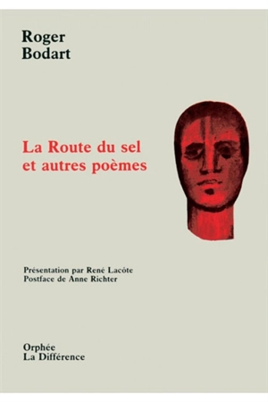 La route du sel et autres poèmes - Roger Bodart