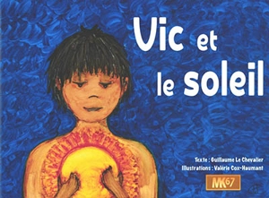Vic et le Soleil - Guillaume Le Chevalier
