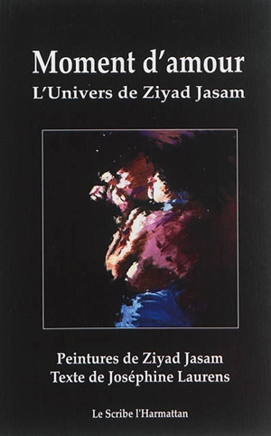 Moment d'amour : l'univers de Ziyad Jasam - Ziyad Jasam