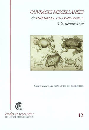 Ouvrages miscellanées et théories de la connaissance à la Renaissance : actes des journées d'études