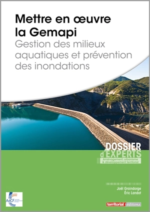 Mettre en oeuvre la Gemapi : gestion des milieux aquatiques et prévention des inondations - Joël Graindorge