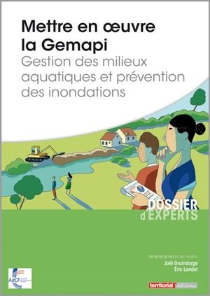 Mettre en oeuvre la Gemapi : gestion des milieux aquatiques et prévention des inondations - Joël Graindorge