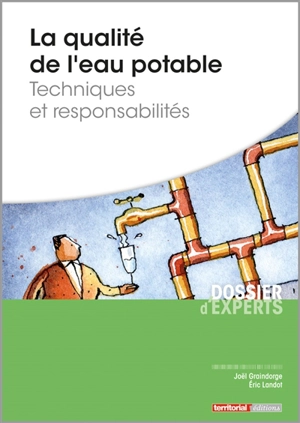 La qualité de l'eau potable, techniques et responsabilités - Joël Graindorge