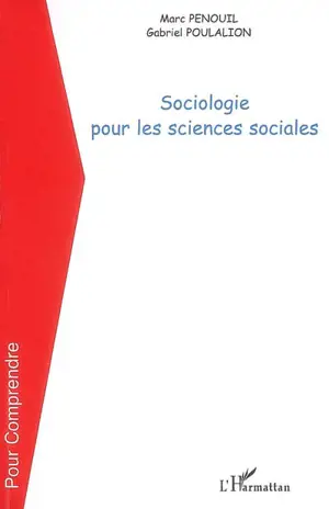 Sociologie pour les sciences sociales - Marc Penouil