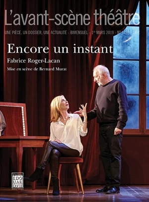 Avant-scène théâtre (L'), n° 1459. Encore un instant - Fabrice Roger-Lacan