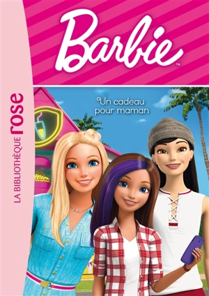 Barbie. Vol. 10. Un cadeau pour maman - Elisabeth Barféty