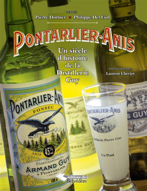 Pontarlier-Anis : un siècle d'histoire de la distillerie Guy - Pierre Dornier