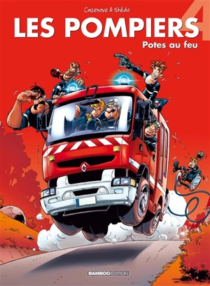 Les pompiers. Vol. 4. Potes au feu - Christophe Cazenove