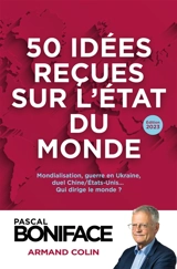 50 idées reçues sur l'état du monde : mondialisation, guerre en Ukraine, duel Chine-Etats-Unis... : qui dirige le monde ? - Pascal Boniface