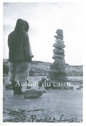 Autour du cairn - Alexandre Chollier