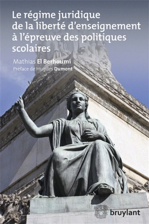 Le régime juridique de la liberté d'enseignement à l'épreuve des politiques scolaires - Mathias El Berhoumi