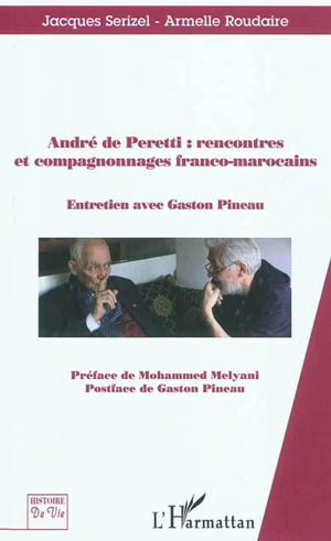 André de Peretti : rencontres et compagnonnages franco-marocains : entretien avec Gaston Pineau - André de Peretti