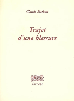 Trajet d'une blessure - Claude Esteban