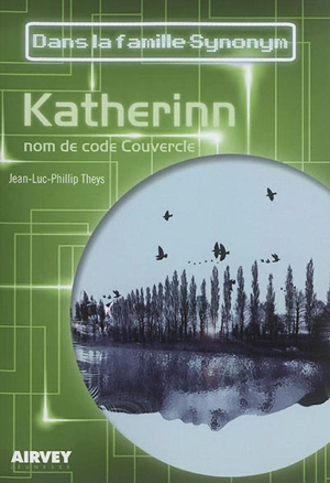 Dans la famille Synonym je demande. Katherinn : nom de code Couvercle - Jean-Luc-Philipp Theys