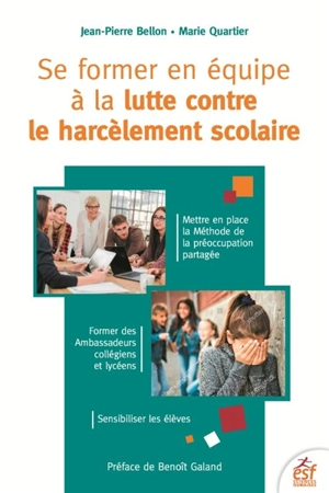 Se former en équipe à la lutte contre le harcèlement scolaire : mettre en place la méthode de la préoccupation partagée (MPPFR), former des ambassadeurs collégiens et lycéens, sensibiliser les élèves - Jean-Pierre Bellon