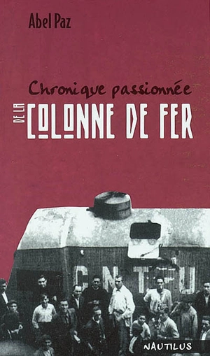 Chronique passionnée de la Colonne de fer : Espagne 1936-1937 - Abel Paz