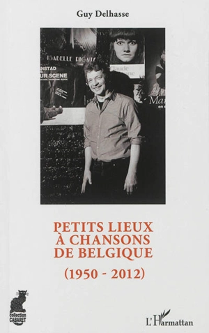 Petits lieux à chansons de Belgique : 1950-2012 - Guy Delhasse