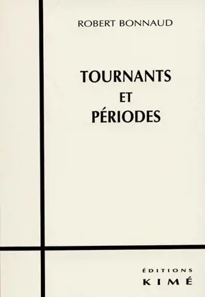 Tournants et périodes : essais sur les durées historiques et les années récentes - Robert Bonnaud