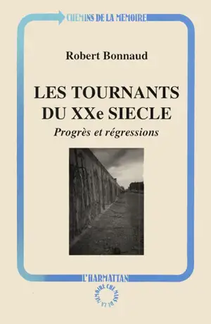 Les Tournants du XXe siècle : progrès et régressions - Robert Bonnaud